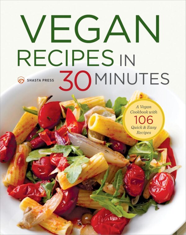 Vegan Recipes in 30 Minutes: A Vegan Cookbook with 106 Quick... - Image 2